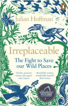 Hoffman Julian: Irreplaceable. The Fight to Save Our Wild Places