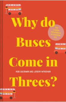 Eastaway Rob: Why Do Buses Come In Threes? The Hidden Mathematics Of Everyday Life