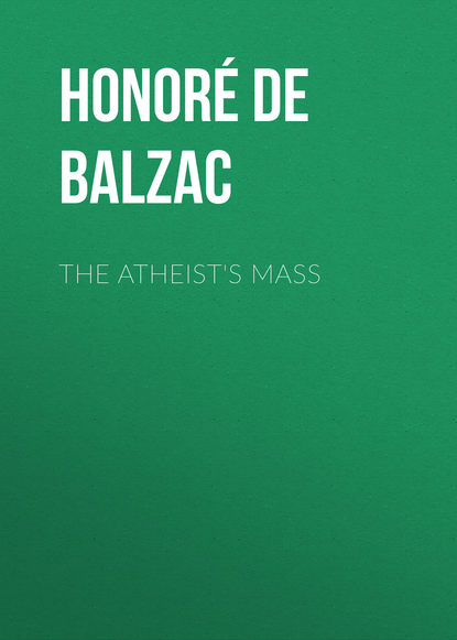 Balzac Honore de: The Atheist's Mass