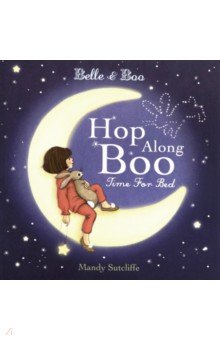 Sutcliffe Mandy: Belle & Boo. Hop Along Boo, Time for Bed