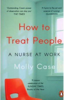 Case Molly: How to Treat People. A Nurse at Work