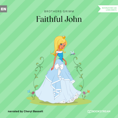 Grimm Brothers: Faithful John (Unabridged)