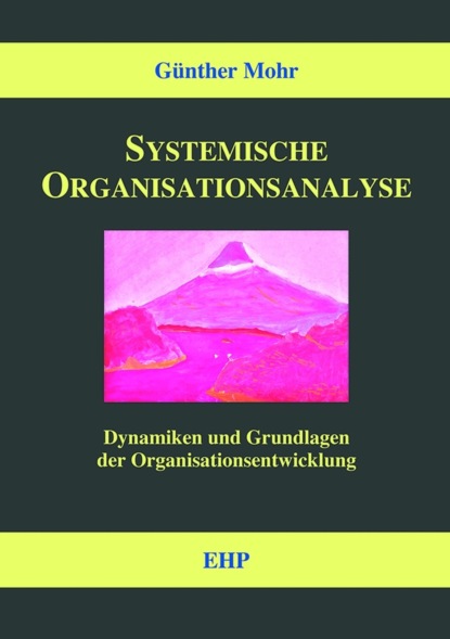 Mohr Günther: Systemische Organisationsanalyse