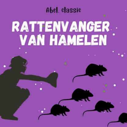 Grimm Gebroeders: Abel Classics, De rattenvanger van Hamelen