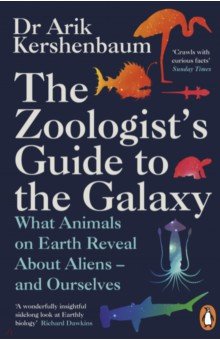 Kershenbaum Arik: The Zoologist's Guide to the Galaxy. What Animals on Earth Reveal about Aliens – and Ourselves