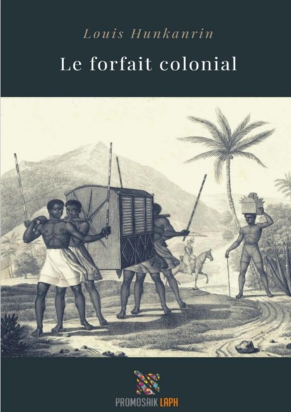 Hunkanrin Louis: Le forfait colonial