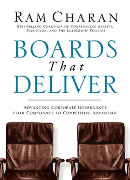 Charan Ram: Boards That Deliver. Advancing Corporate Governance From Compliance to Competitive Advantage