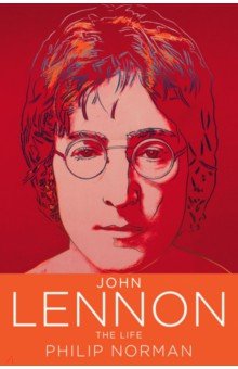 Norman Philip: John Lennon. The Life