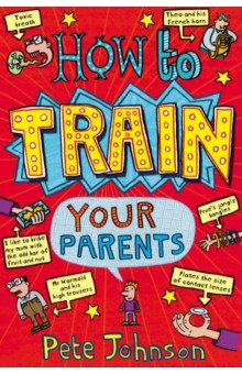 Johnson Pete: How To Train Your Parents