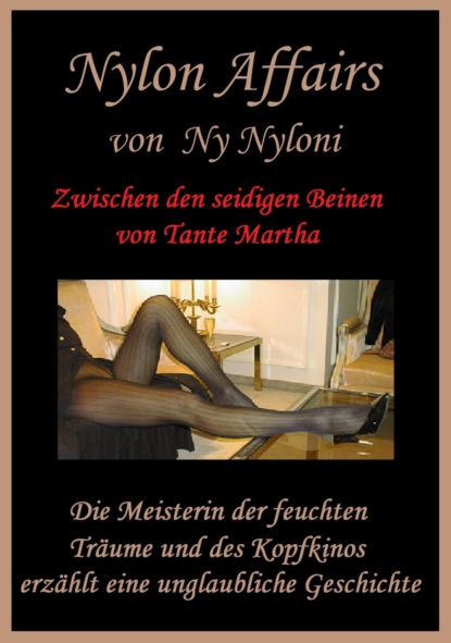 Nyloni Ny: Zwischen den seidigen Beinen von Tante Martha