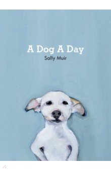 Muir Sally: A Dog a Day
