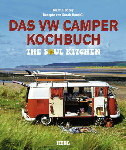 Dorey Martin: Das VW Camper Kochbuch - The Soul Kitchen