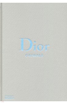 Sabatini Adelia: Dior Catwalk. The Complete Collections