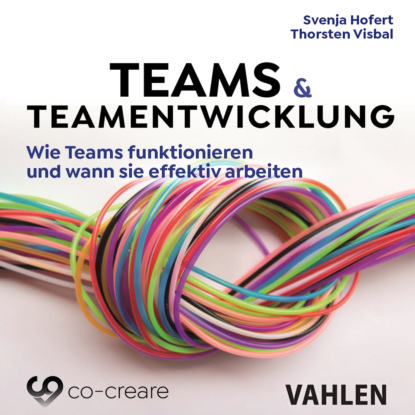 Hofert Svenja: Teams & Teamentwicklung - Wie Teams funktionieren und wann sie effektiv arbeiten (Ungekürzt)