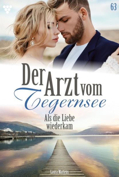 Der Arzt vom Tegernsee 63 – Arztroman