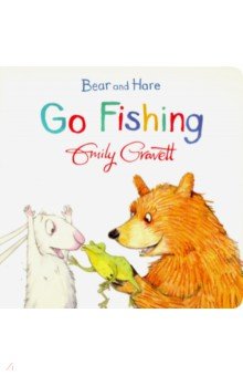 Gravett Emily: Bear and Hare Go Fishing