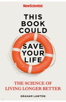 Lawton Graham: This Book Could Save Your Life. The Science of Living Longer Better