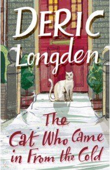Longden Deric: The Cat Who Came In From The Cold