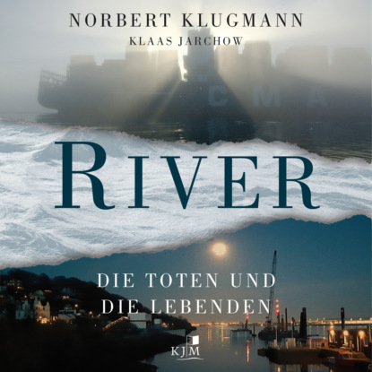 Klugmann Norbert: RIVER - Die Toten und die Lebenden (Ungekürzt)