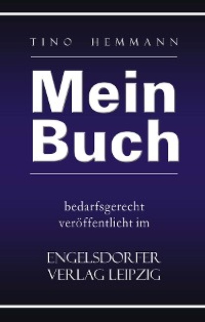 Hemmann Tino: Mein Buch bedarfsgerecht veröffentlicht im Engelsdorfer Verlag
