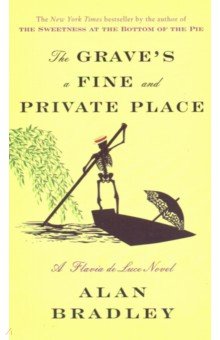 Bradley Alan: Grave's a Fine and Private Place the Flavia de Luce