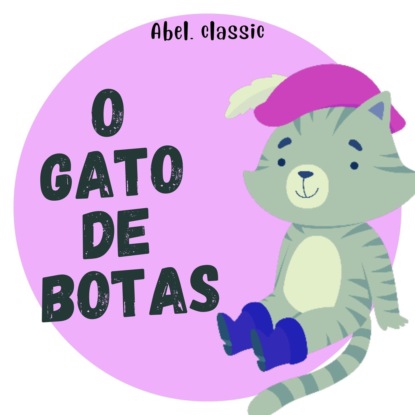 Perrault Charles: Abel Classics, O Gato de Botas