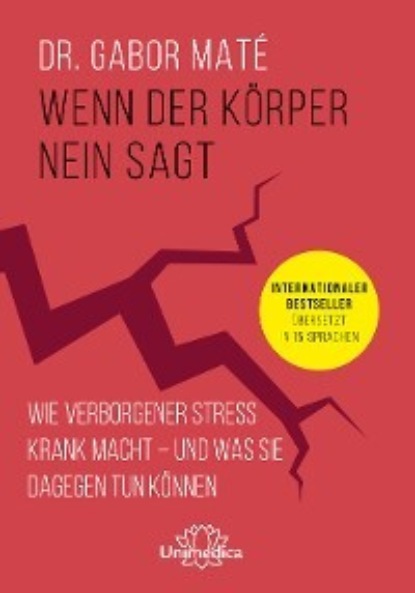 Mate Gabor: Wenn der Körper nein sagt - Wie chronischer Stress krank macht – und was Sie dagegen tun können. Internationaler Bestseller übersetzt in 15 Sprachen.