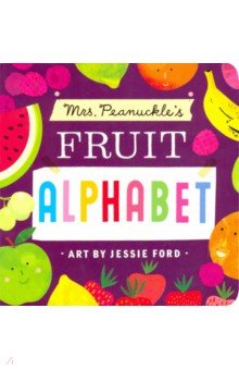 Peanuckle Mrs.: Mrs. Peanuckle's Fruit Alphabet