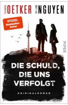 Oetker Alexander: Die Schuld, die uns verfolgt