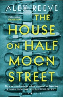 Reeve Alex: The House on Half Moon Street
