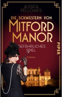 Fellowes Jessica: Die Schwestern von Mitford Manor – Gefährliches Spiel