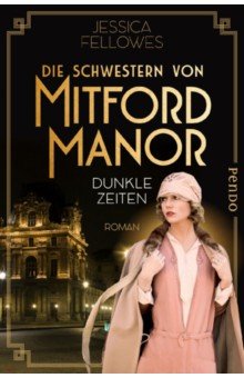 Fellowes Jessica: Die Schwestern von Mitford Manor – Dunkle Zeiten
