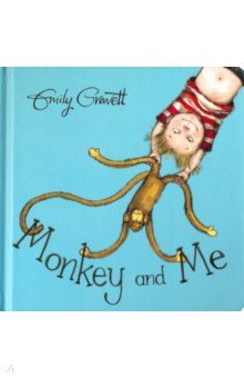 Gravett Emily: Monkey and Me