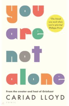 Lloyd Cariad: You Are Not Alone. A New Way to Grieve