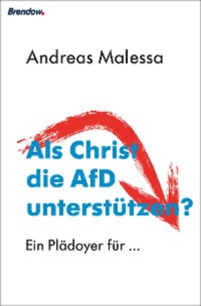 Malessa Andreas: Als Christ die AfD unterstützen?