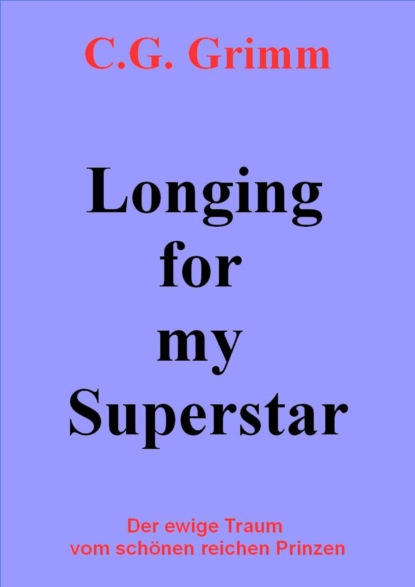 Grimm C.G.: Longing for my Superstar