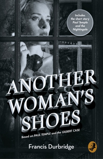 Durbridge Francis: Another Woman’s Shoes: Based on Paul Temple and the Gilbert Case