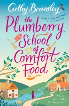 Bramley Cathy: The Plumberry School of Comfort Food