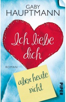 Hauptmann Gaby: Ich liebe dich, aber nicht heute