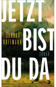 Hoffmann Sandra: Jetzt bist du da