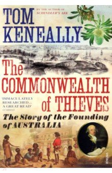 Keneally Thomas: The Commonwealth of Thieves. The Story of the Founding of Australia