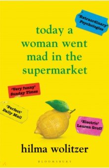 Wolitzer Hilma: Today a Woman Went Mad in the Supermarket