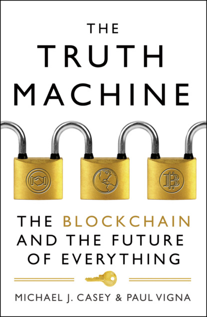 Vigna Paul: The Truth Machine: The Blockchain and the Future of Everything