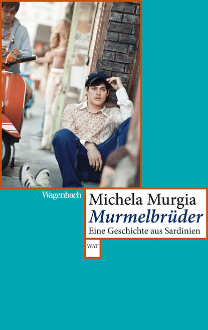 Murgia Michela: Murmelbrüder - Eine Geschichte aus Sardinien