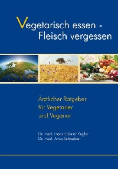 Kugler Dr. Hans-Günter: Vegetarisch essen - Fleisch vergessen