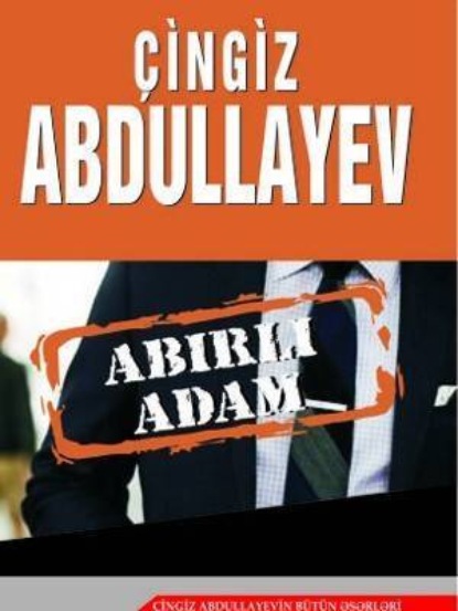 Абдуллаев Чингиз: Abırlı adam