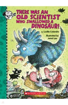 Colandro Lucille: There Was an Old Scientist Who Swallowed a Dinosaur!