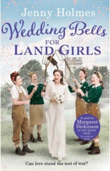 Holmes Jenny: Wedding Bells For Land Girls
