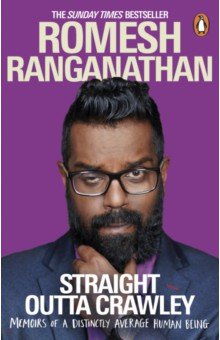 Ranganathan Romesh: Straight Outta Crawley. Memoirs of a Distinctly Average Human Being