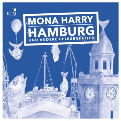 Harry Mona: Hamburg und andere Gelegenheiten (Ungekürzt)